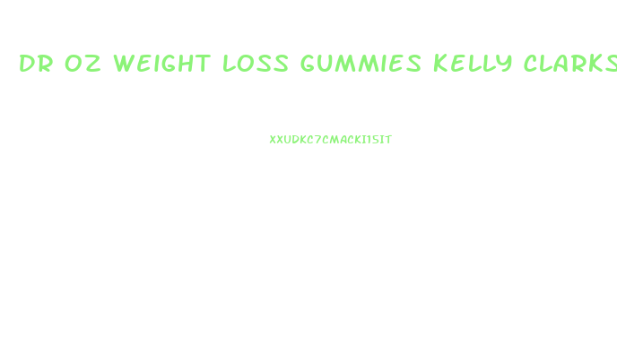 Dr Oz Weight Loss Gummies Kelly Clarkson