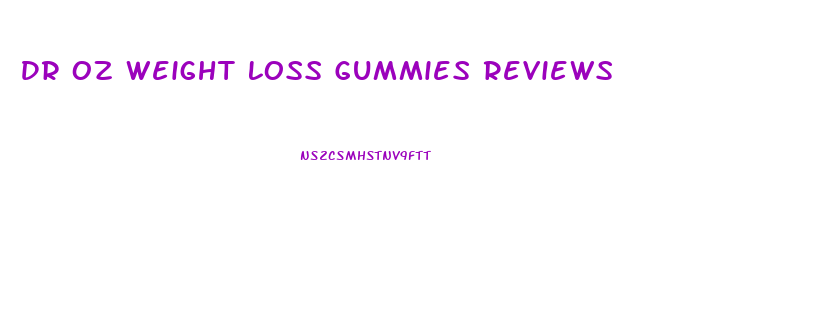 Dr Oz Weight Loss Gummies Reviews