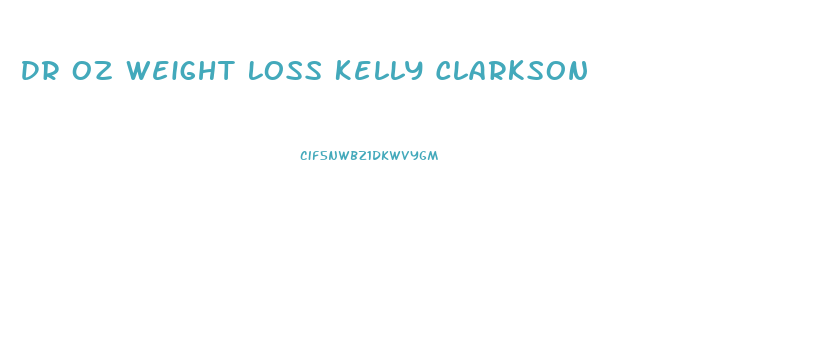 Dr Oz Weight Loss Kelly Clarkson