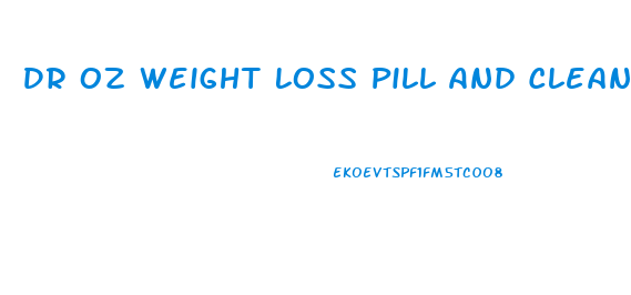 Dr Oz Weight Loss Pill And Cleanse