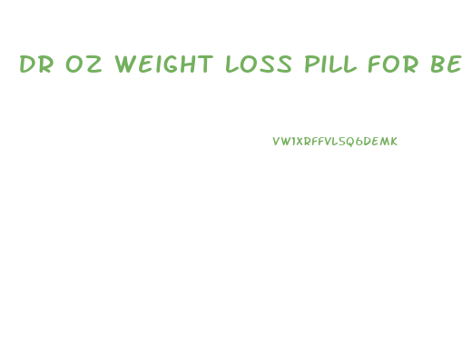 Dr Oz Weight Loss Pill For Belly Fat