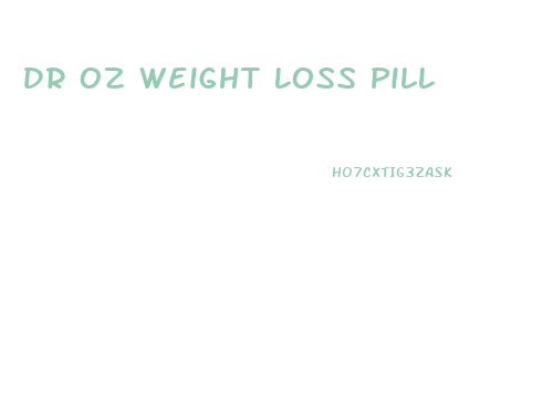 Dr Oz Weight Loss Pill