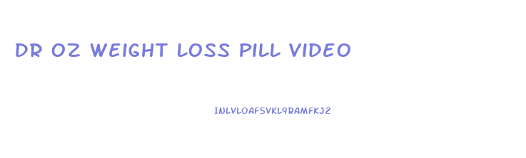 Dr Oz Weight Loss Pill Video