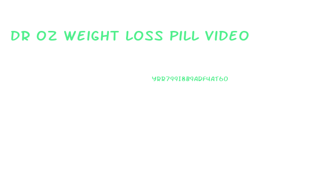 Dr Oz Weight Loss Pill Video