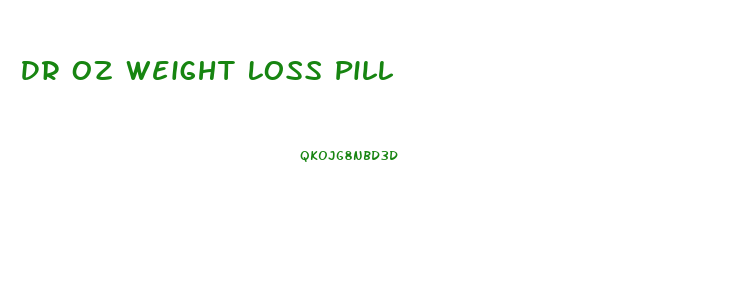 Dr Oz Weight Loss Pill