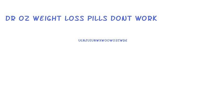 Dr Oz Weight Loss Pills Dont Work