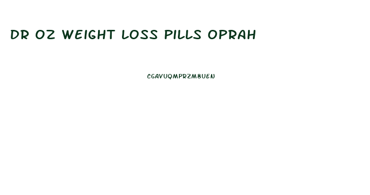 Dr Oz Weight Loss Pills Oprah