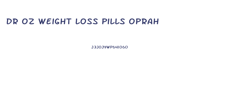 Dr Oz Weight Loss Pills Oprah