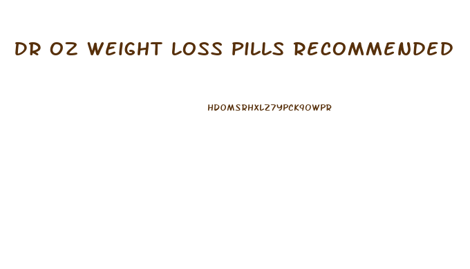 Dr Oz Weight Loss Pills Recommended
