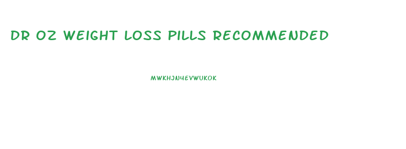 Dr Oz Weight Loss Pills Recommended