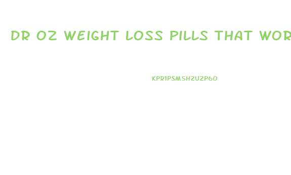 Dr Oz Weight Loss Pills That Work