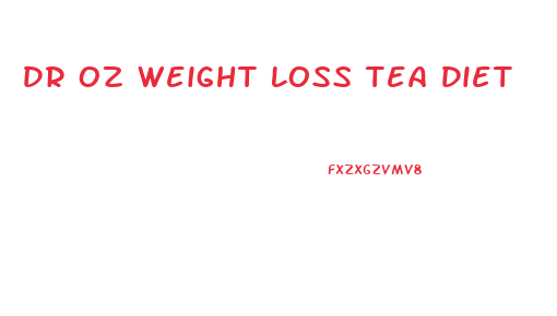 Dr Oz Weight Loss Tea Diet