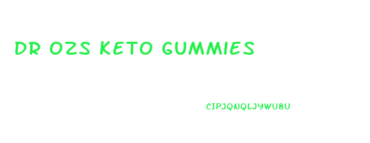 Dr Ozs Keto Gummies