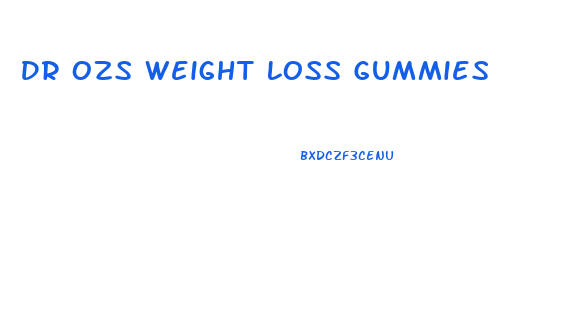 Dr Ozs Weight Loss Gummies