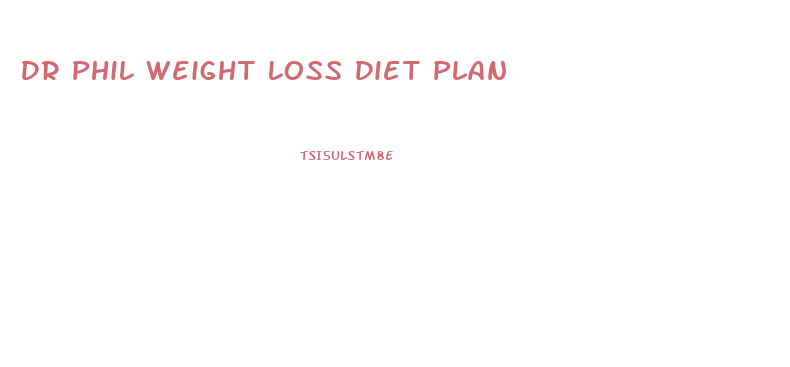 Dr Phil Weight Loss Diet Plan