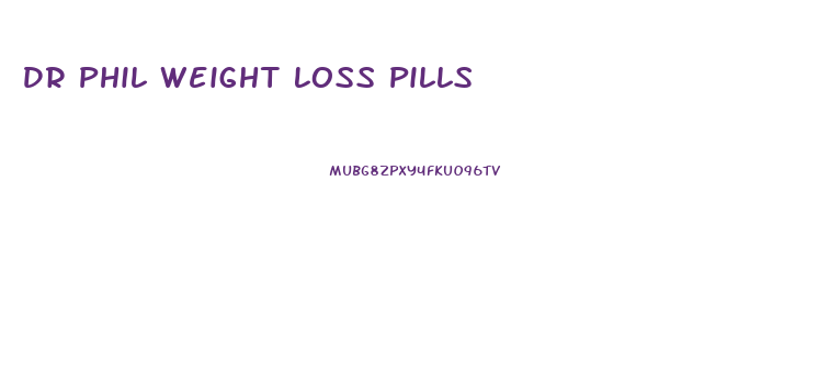 Dr Phil Weight Loss Pills