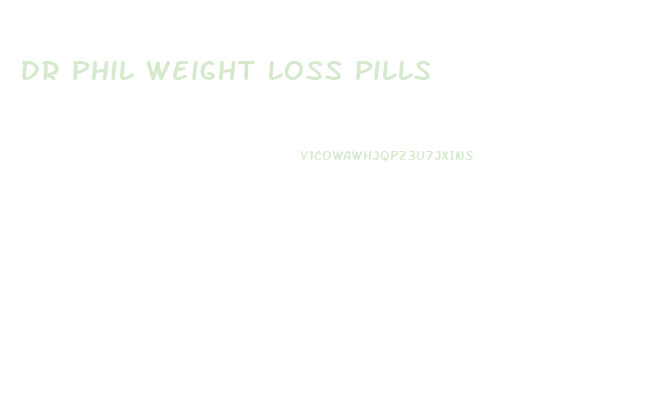 Dr Phil Weight Loss Pills