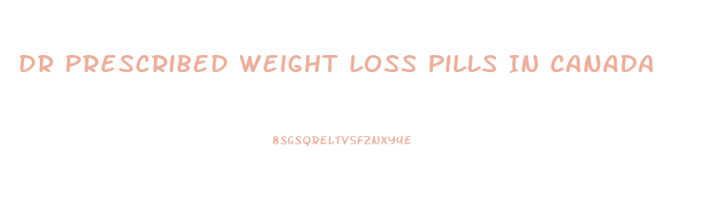 Dr Prescribed Weight Loss Pills In Canada