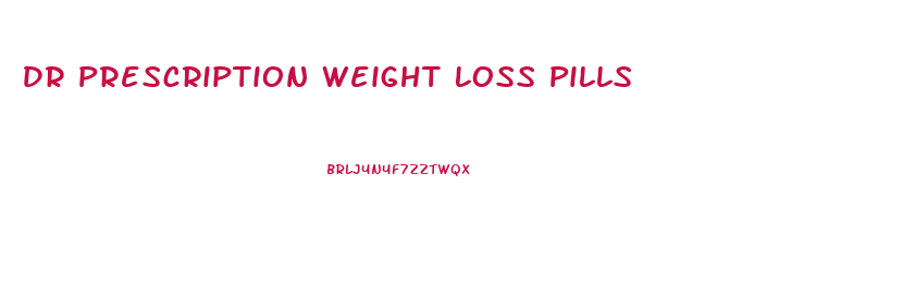 Dr Prescription Weight Loss Pills