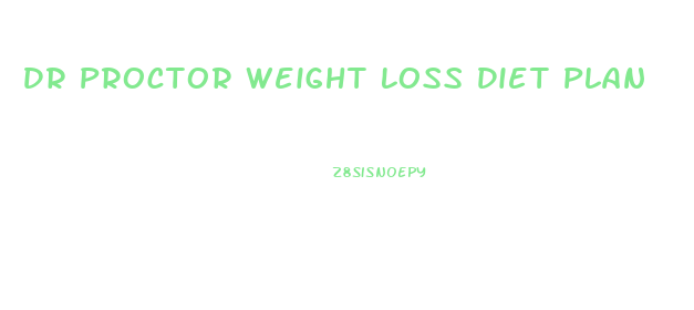 Dr Proctor Weight Loss Diet Plan