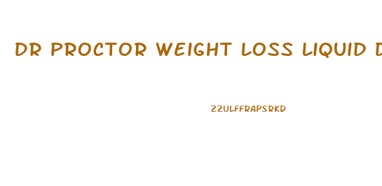 Dr Proctor Weight Loss Liquid Diet