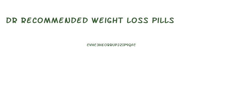 Dr Recommended Weight Loss Pills