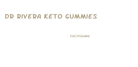 Dr Rivera Keto Gummies