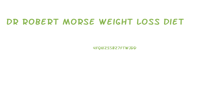 Dr Robert Morse Weight Loss Diet