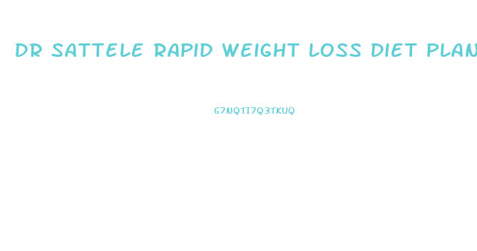 Dr Sattele Rapid Weight Loss Diet Plan