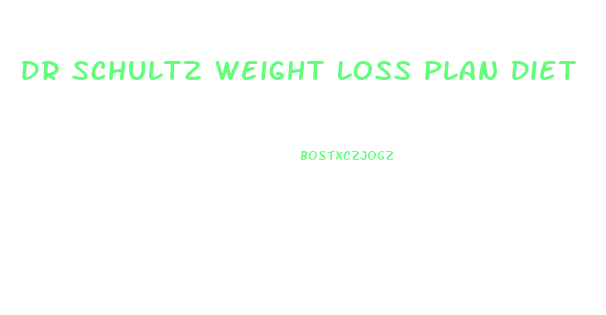 Dr Schultz Weight Loss Plan Diet
