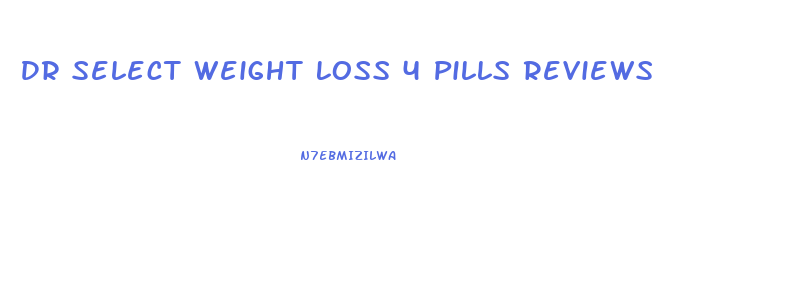 Dr Select Weight Loss 4 Pills Reviews