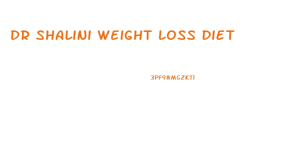 Dr Shalini Weight Loss Diet