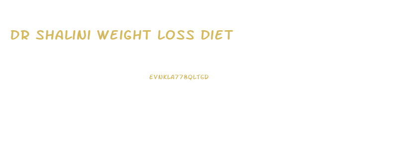 Dr Shalini Weight Loss Diet