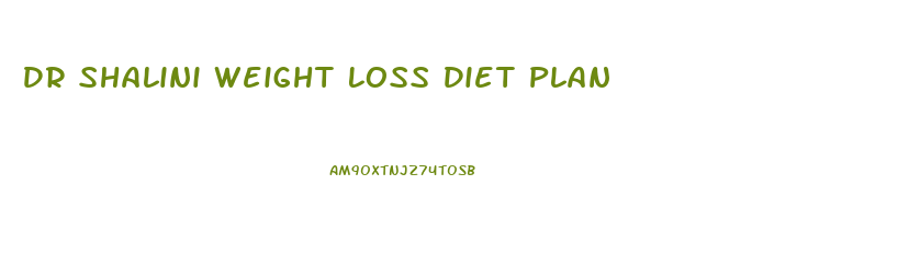 Dr Shalini Weight Loss Diet Plan