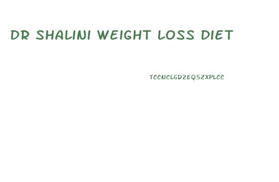 Dr Shalini Weight Loss Diet