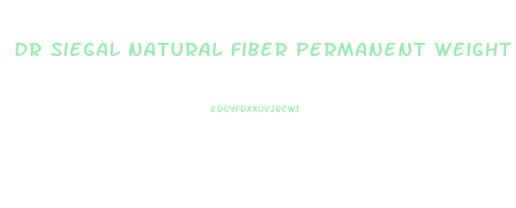 Dr Siegal Natural Fiber Permanent Weight Loss Diet