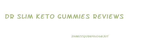 Dr Slim Keto Gummies Reviews