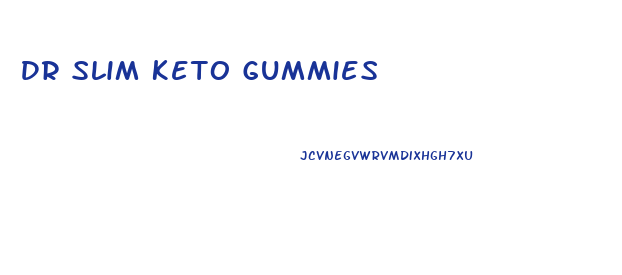 Dr Slim Keto Gummies