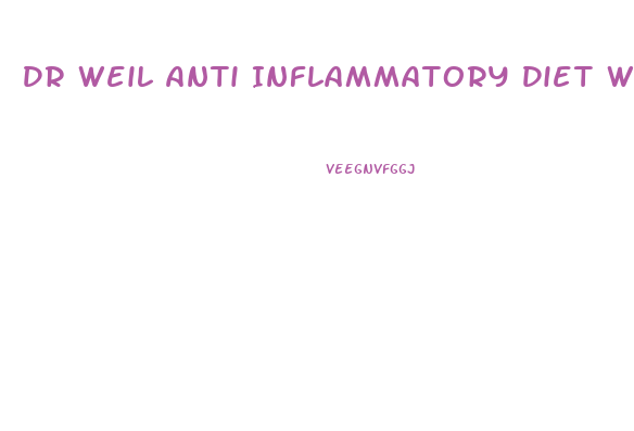 Dr Weil Anti Inflammatory Diet Weight Loss