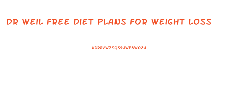 Dr Weil Free Diet Plans For Weight Loss
