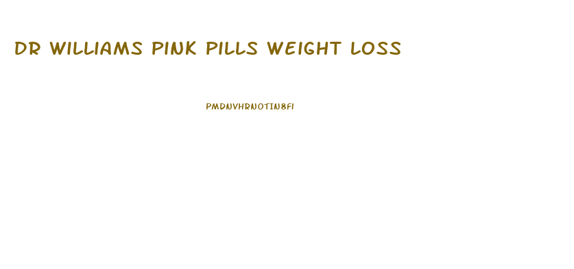 Dr Williams Pink Pills Weight Loss