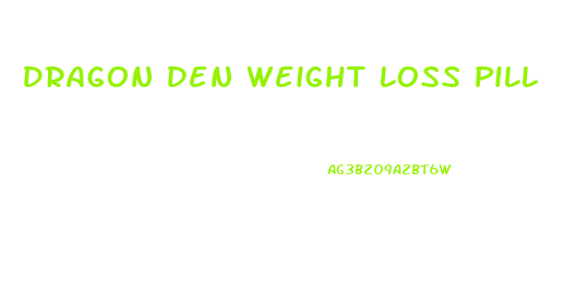 Dragon Den Weight Loss Pill