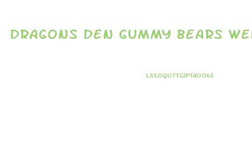 Dragons Den Gummy Bears Weight Loss