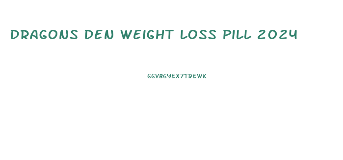 Dragons Den Weight Loss Pill 2024