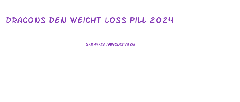 Dragons Den Weight Loss Pill 2024