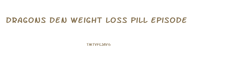 Dragons Den Weight Loss Pill Episode