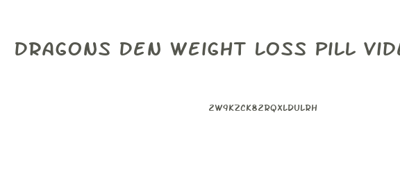 Dragons Den Weight Loss Pill Video