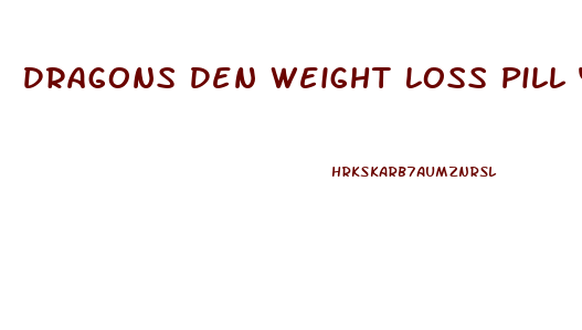 Dragons Den Weight Loss Pill Youtube