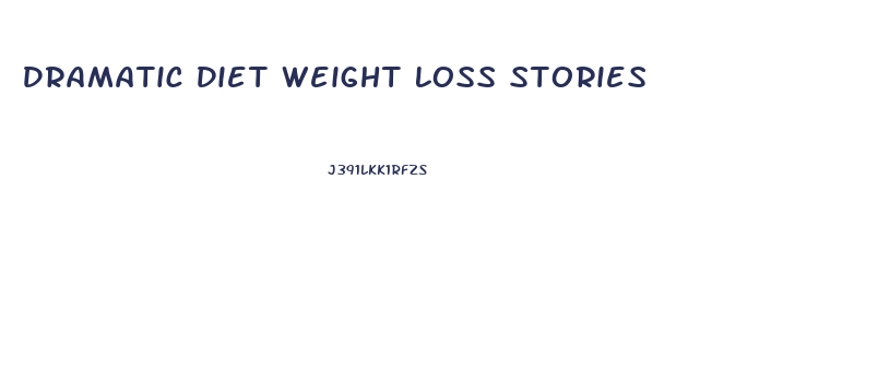 Dramatic Diet Weight Loss Stories