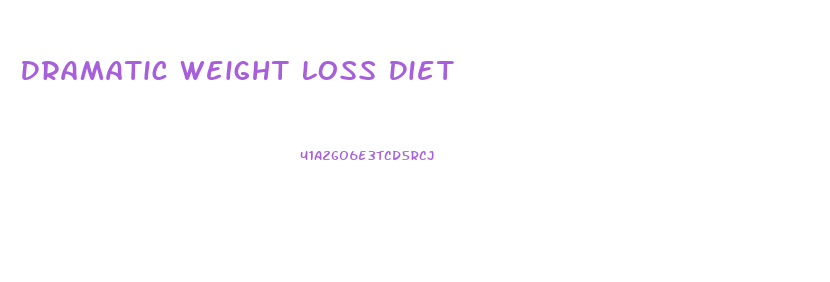 Dramatic Weight Loss Diet